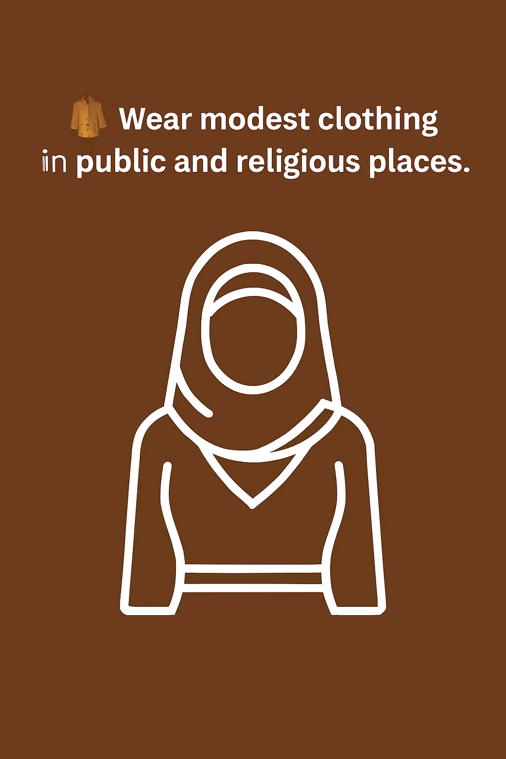 🧥 Wear modest clothing in public and religious places.