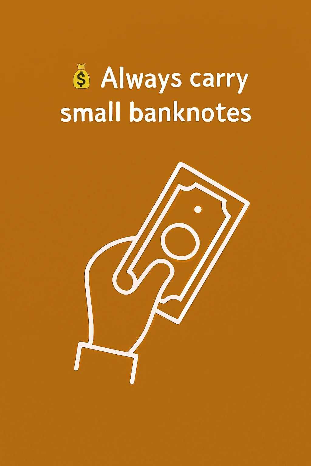 💵 Always carry small paper money.